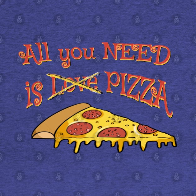 All you need is Love for Pizza - funny pizza quotes by BrederWorks